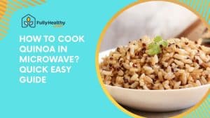 How to Cook Quinoa in Microwave Oven