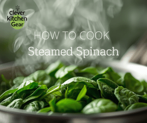 How to Cook Steamed Spinach
