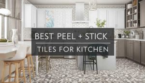 Best Peel And Stick Tiles for Kitchen