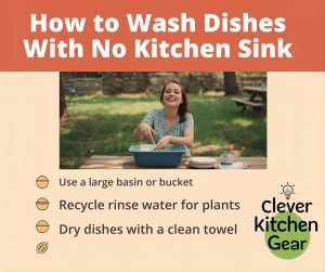 How to Wash Dishes With No Kitchen Sink